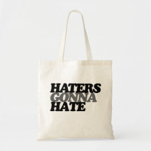 Haters gonna hate tote bags
