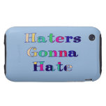 Haters Gonna Hate Tough iPhone 3 Cover