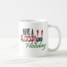 Have a Bloody Good Holiday Mugs