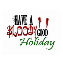 Have a Bloody Good Holiday Post Card