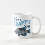 Have A Crappie Fishing Day Mug