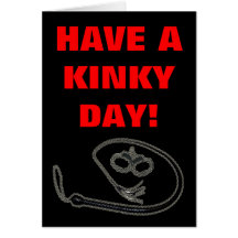HAVE A KINKY DAY! GREETING CARD