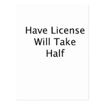 Have License Will Take Half black text Postcard