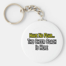 Have No Fear, The Cheer Coach Is Here Key Chains
