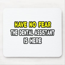 Have No Fear, The Dental Assistant Is Here Mousemats