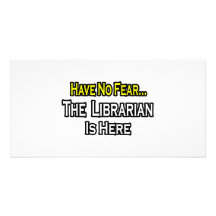Have No Fear, The Librarian Is Here Customized Photo Card