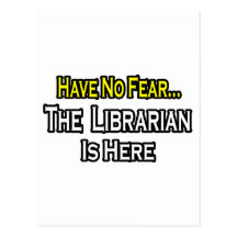 Have No Fear, The Librarian Is Here Post Card