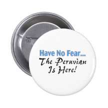 Have No Fear The Peruvian Is Here Pins