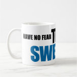 Have No Fear, The Swede Is Here Mug