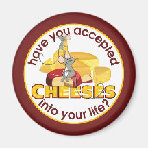 Have You Accepted Cheeses? Fridge Magnets
