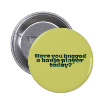 Have You Hugged a Banjo Player Today? Pin