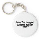 Have You Hugged A Home Builder Today