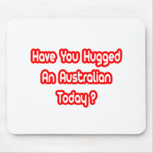 Have You Hugged An Australian Today? Mousemats