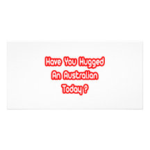 Have You Hugged An Australian Today? Photo Card Template