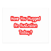 Have You Hugged An Australian Today? Postcard