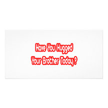 Have You Hugged Your Brother Today? Personalised Photo Card
