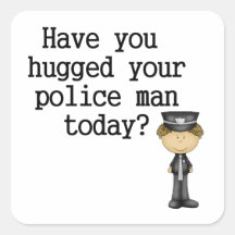 Have You Hugged Your Police Man Square Stickers