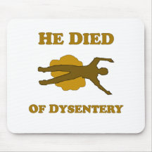 He Died Of Dysentery Mouse Pads