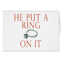 He Put a Ring On It Bride Greeting Cards