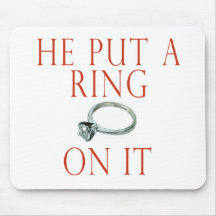 He Put a Ring On It Bride Mousepads