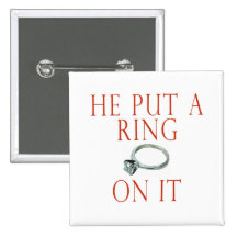 He Put a Ring On It Bride Pinback Button