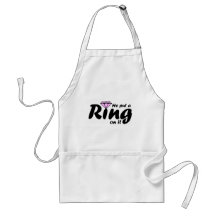 He Put a Ring on it - for the Bride to be Apron