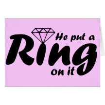 He Put a Ring on it - for the Bride to be Card