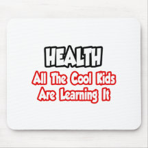 Health...All The Cool Kids Mousepad