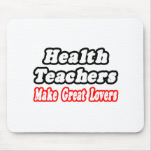 Health Teachers Make Great Lovers Mouse Pad