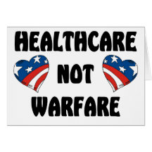 HealthCare Not Warfare Greeting Card