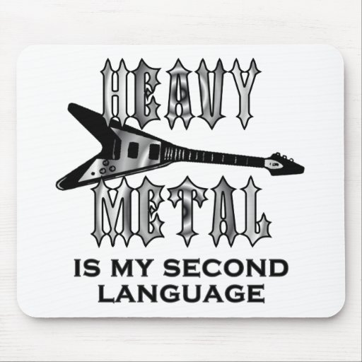 Heavy Metal  is my second language Mouse Pad