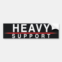 Heavy Support Bumper Stickers