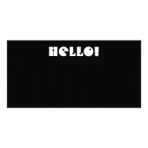 Hello!  Black and White. Custom Photo Card