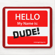 HELLO DUDE 1r Mousepad
