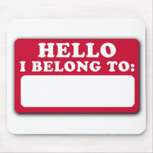 Hello, I belong to... Mouse Mat