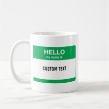 Hello, My Name is Coffee Mugs