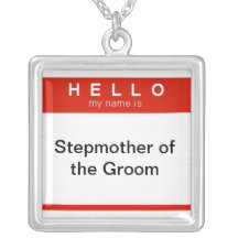 Hello my name is Stepmother of the Groom Pendant