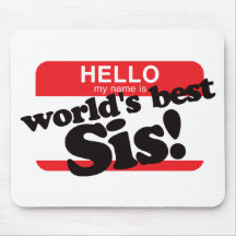 Hello My Name Is World's Best Sister Mousemat