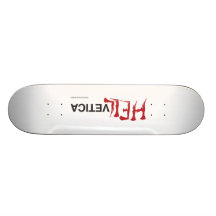 Hellvetica - Helvetica's evil twin Skate Boards