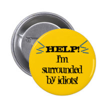 Help! I'm Surrounded by Idiots! Pinback Buttons