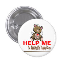 Help Me I'm Addicted To Teddy Bears Pinback Button