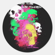 Here Today Gone Tomorrow Stickers
