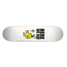 Here We Go! Custom Skateboard