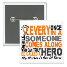 HERO COMES ALONG 1 Mother LEUKEMIA T-Shirts Button
