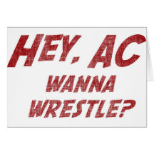 Hey AC Want to Wrestle!? Greeting Cards