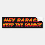 Hey Barack Keep the Change Bumper Sticker