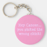 Hey Cancer...you picked the wrong chick! Key Chains