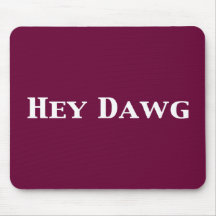 Hey Dawg Gifts Mouse Pads