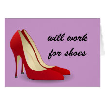 Highly Motivated: Will Work for Shoes (Maybe) Card