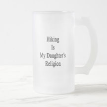 Hiking Is My Daughter's Religion Mugs